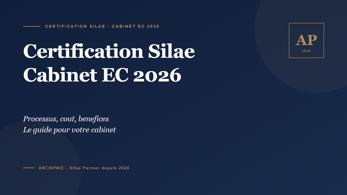 Certification Silae cabinet EC 2026 : processus cout benefices - Archipaie