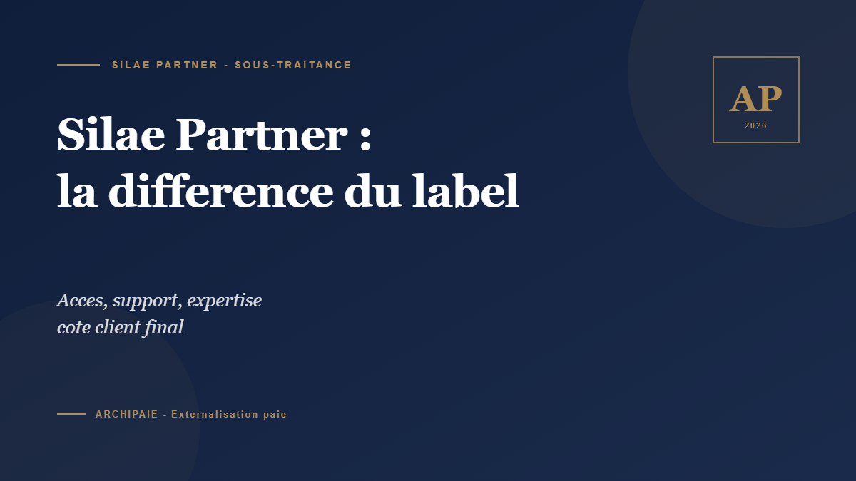 Silae Partner sous-traitance la difference du label - Archipaie